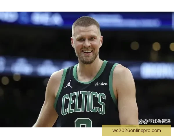 凯尔特人波尔津吉斯伤病影响季后赛表现与风险分析